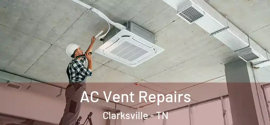 AC Vent Repairs Clarksville - TN