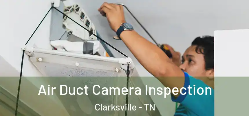 Air Duct Camera Inspection Clarksville - TN