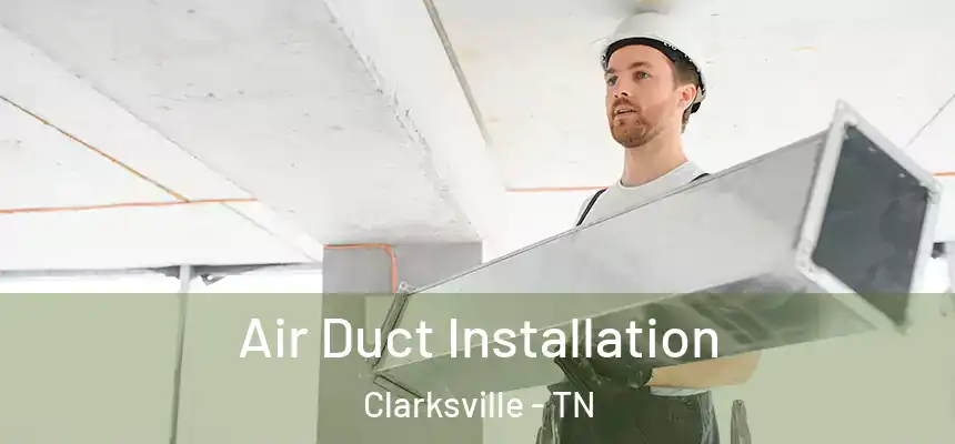 Air Duct Installation Clarksville - TN