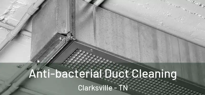  Anti-bacterial Duct Cleaning Clarksville - TN