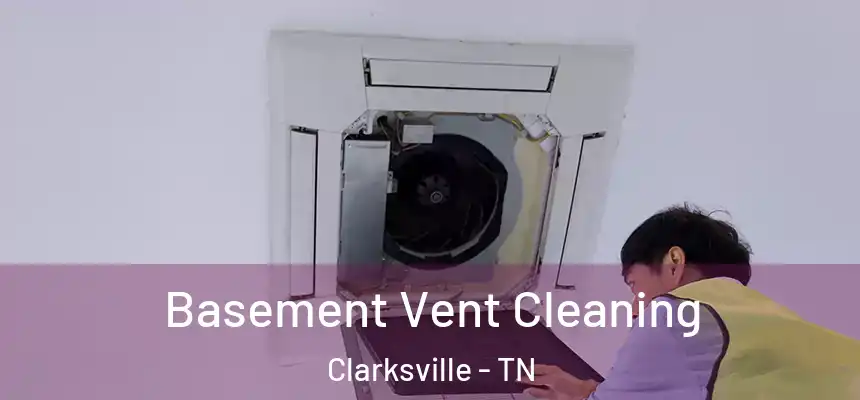  Basement Vent Cleaning Clarksville - TN