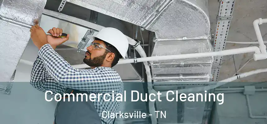  Commercial Duct Cleaning Clarksville - TN
