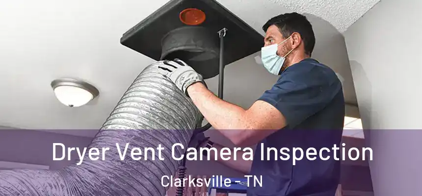  Dryer Vent Camera Inspection Clarksville - TN