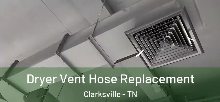  Dryer Vent Hose Replacement Clarksville - TN