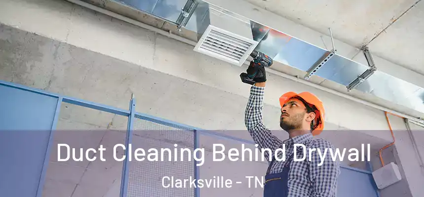  Duct Cleaning Behind Drywall Clarksville - TN