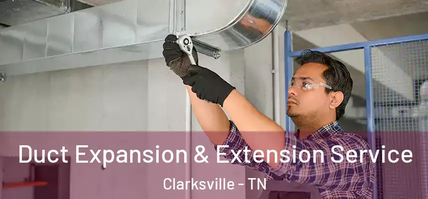  Duct Expansion & Extension Service Clarksville - TN