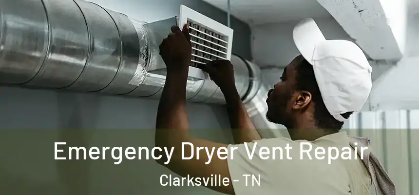  Emergency Dryer Vent Repair Clarksville - TN