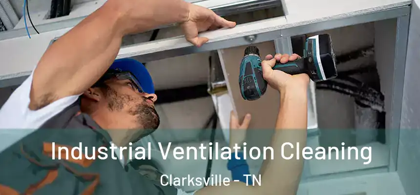  Industrial Ventilation Cleaning Clarksville - TN