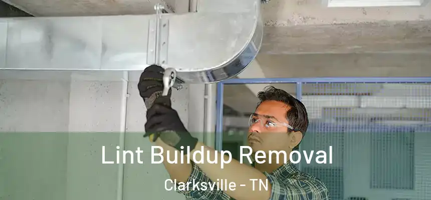  Lint Buildup Removal Clarksville - TN