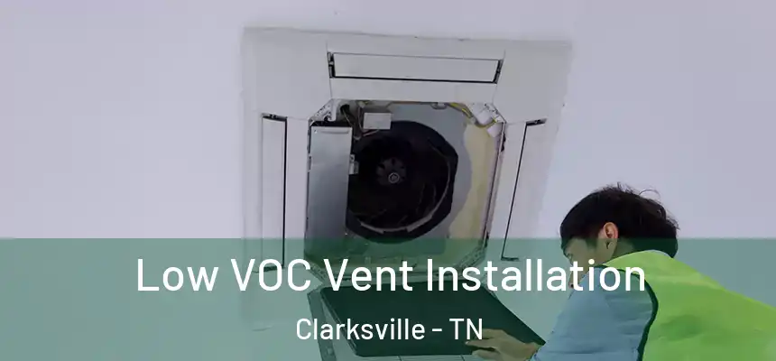  Low VOC Vent Installation Clarksville - TN