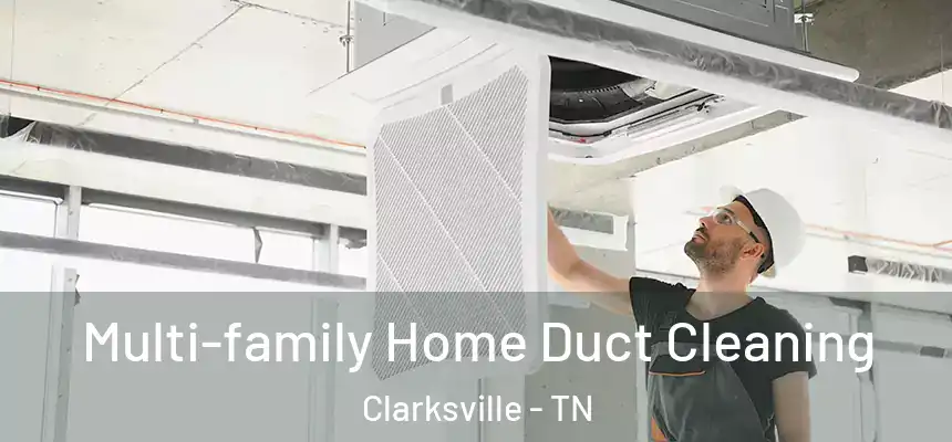  Multi-family Home Duct Cleaning Clarksville - TN