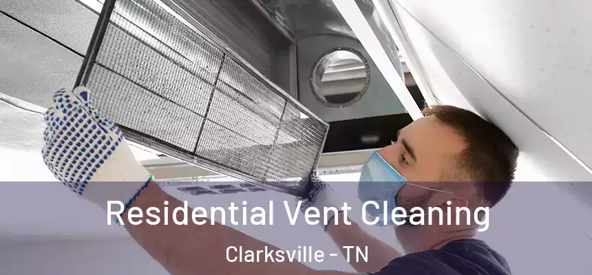 Residential Vent Cleaning Clarksville - TN