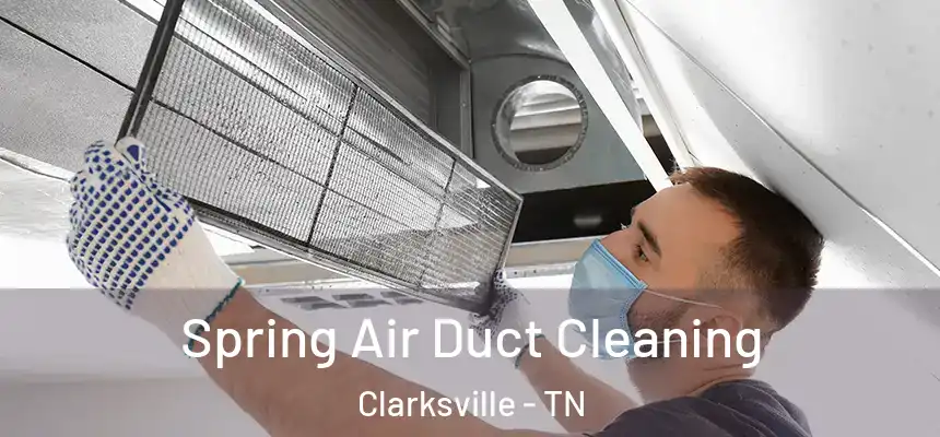 Spring Air Duct Cleaning Clarksville - TN