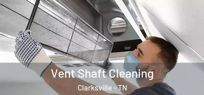  Vent Shaft Cleaning Clarksville - TN